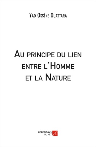 Ossène Ouattara Yao - Au principe du lien entre l'Homme et la Nature.