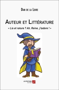 Dan de La Loire - Auteur et Littérature - "Lis et rature ? Ah, Reine, j’tadore !".