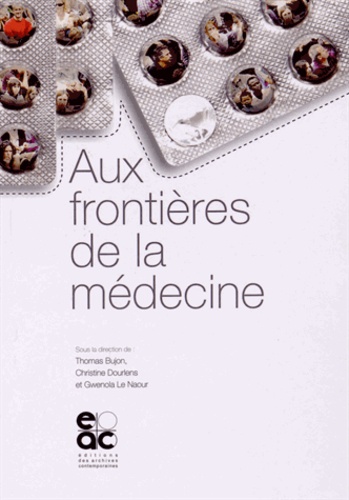 Thomas Bujon et Christine Dourlens - Aux frontières de la médecine.