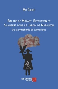 Mo Chorfi - Balade de Mozart, Beethoven et Schubert dans le Jardin de Napoléon.