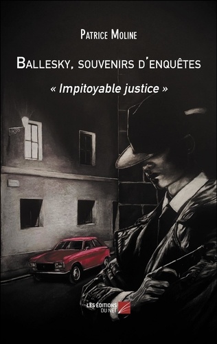 Ballesky, souvenirs d'enquêtes. "Impitoyable justice"