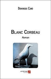 Dominique Cano - Blanc Corbeau.