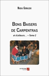 Nadia Goralski - Bons Baisers de Carpentras - et d’ailleurs… – Tome 2.