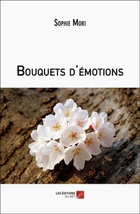 Sophie Mori - Bouquets d'émotions.