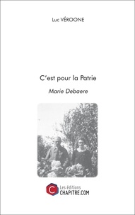 Luc Véroone - C'est pour la Patrie - Marie Debaere.
