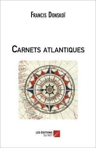 Francis Donskoï - Carnets atlantiques.
