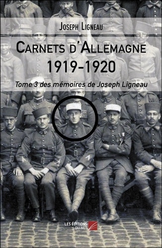 Joseph Ligneau - Carnets d'Allemagne 1919-1920 - Tome 3 des mémoires de Joseph Ligneau.
