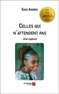 Kodjo Agbemele - Celles qui n'attendent pas - Une rupture.