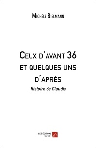 Michèle Bielmann - Ceux d'avant 36 et quelques uns d'après - Histoire de Claudia.