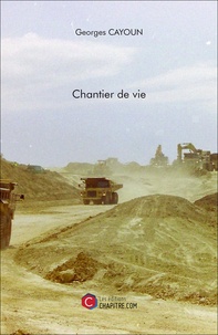 Georges Cayoun - Chantier de vie.