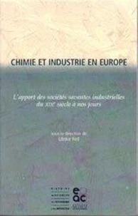 chimie et industrie en europe: l'apport des societes savantes industrielles du xixeme siecle a nos jours