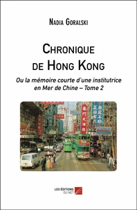 Chronique de Hong Kong ou la mémoire courte d’une institutrice en Mer de Chine Tome 2