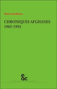 Pierre Centlivres - Chroniques afghanes 1965-1993.