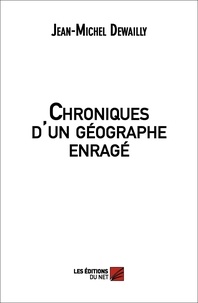 Jean-Michel Dewailly - Chroniques d'un géographe enragé.