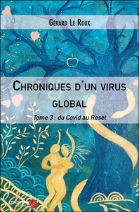 Roux gerard Le - Chroniques d'un virus global - Tome 3 : du Covid au Reset.