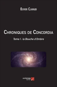 Chroniques de Concordia - tome I : la Bouche d'Ombre