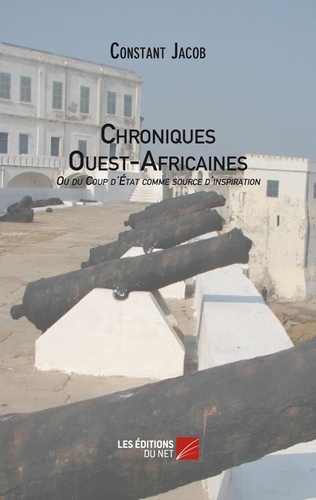 Christian Jacob - Chroniques Ouest-Africaines ou du coup d'état comme source d'inspiration.