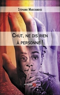 Stéphanie Marchandise - Chut, ne dis rien à personne !.