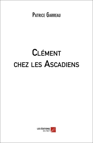 Patrice Garreau - Clément chez les Ascadiens.