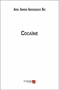 Bis ariel amour Abessouguié - Cocaïne.