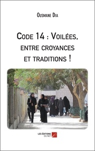 Ousmane Dia - Code 14 : Voilées, entre croyances et traditions !.