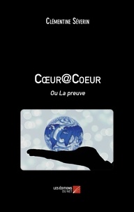 Clémentine Séverin - Coeur@Coeur - Ou La preuve.