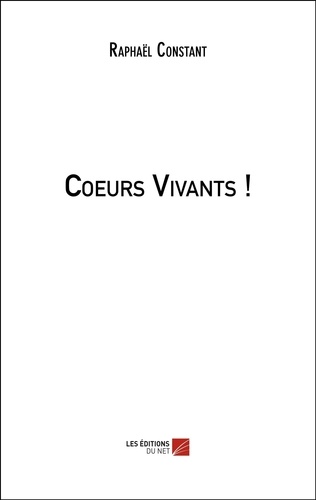 Raphaël Constant - Coeurs Vivants !.