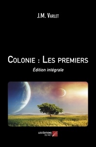 Jean-Marie Varlet - Colonie Intégrale : Les premiers.
