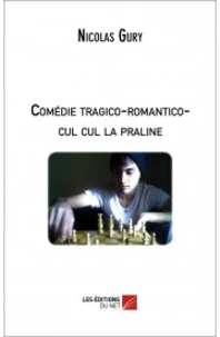 Comédie tragico-romantico-cul cul la praline