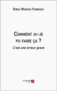 Comment ai-je pu faire ça ?