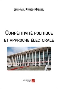 Jean-Paul Kyungu-Masangu - Compétitivité politique et approche électorale.