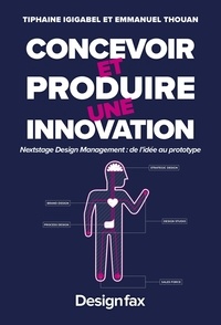 Tiphaine Igigabel et Emmanuel Thouan - Concevoir et produire une innovation - NextStage Design Management : de l'idée au prototype.