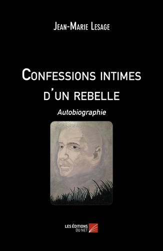 Jean-Marie Lesage - Confessions intimes d'un rebelle - Autobiographie.