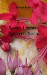 Frederique Loubaki - Contes, Légendes et Epopées Noires.