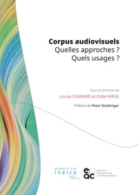 Louise Ouvrard et Odile Farge - Corpus audiovisuels - Quelles approches ? Quels usages ?.