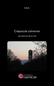 F.m.r. - Crépuscule colmarien - Les chemins de la nuit.