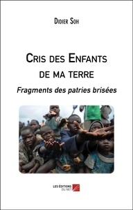 Didier Soh - Cris des Enfants de ma terre - Fragments des patries brisées.