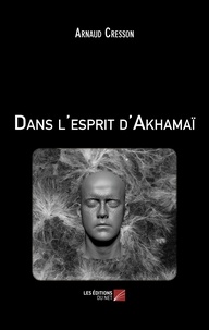 Arnaud Cresson - Dans l'esprit d'Akhamaï.