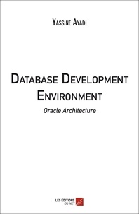 Ayadi Yassine - Database Development Environment - Oracle Architecture.