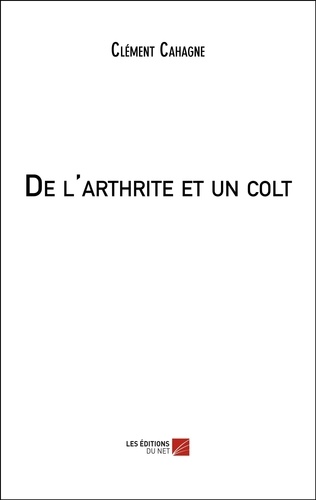 Clément Cahagne - De l'arthrite et un colt.