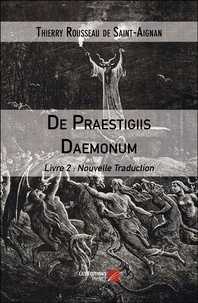 De saint-aignan thierry Rousseau - De Praestigiis Daemonum - Livre 2 : Nouvelle Traduction.