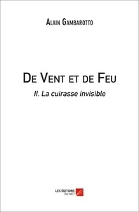 Alain Gambarotto - De Vent et de Feu - II. La cuirasse invisible.