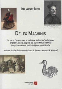 Dei ex Machinis - La vie et l'oeuvre des principaux facteurs d'automates et proto-robots, depuis la légende anciennes jusqu'aux débuts de l'Intelligence Artificielle