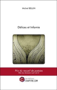 Michel Bellin - Délices et Infamie.