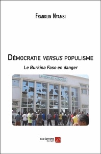 Franklin Nyamsi - Démocratie versus populisme - Le Burkina Faso en danger.