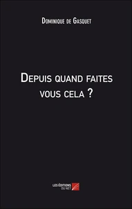 Depuis quand faites vous cela ?