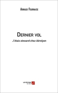 Arnaud Fournaise - Dernier vol - J'étais steward chez Aérolyon.
