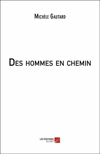 Michèle Gautard - Des hommes en chemin.