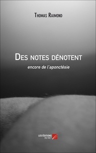 Thomas Raimond - Des notes dénotent - encore de l'aponctésie.