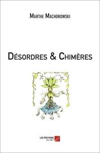 Marthe Machorowski - Désordres & Chimères.